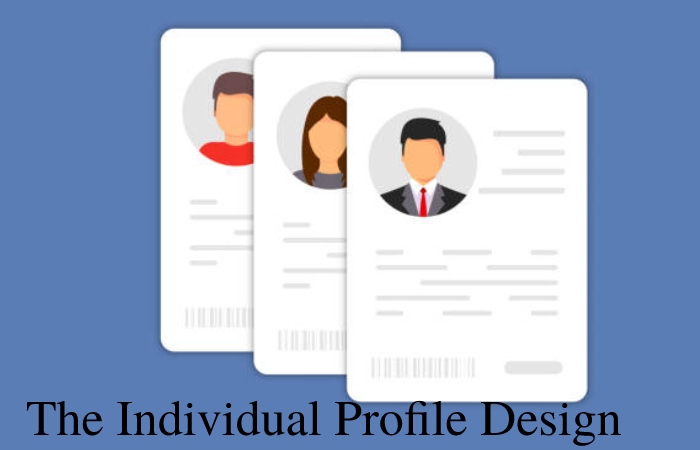 The Individual Profile Design