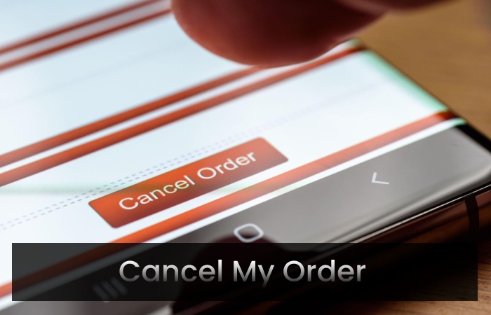 Cancel My Order