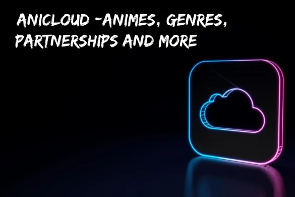 Anicloud – Animes, Genres, Partnerships And More