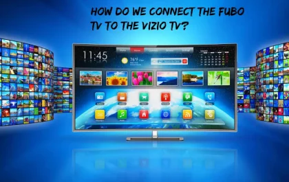 How Do We Connect The Fubo TV To The Vizio TV?
