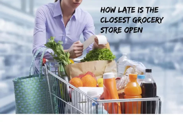how late is the closest grocery store open